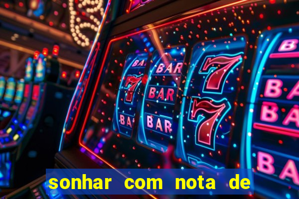 sonhar com nota de 100 reais jogo do bicho